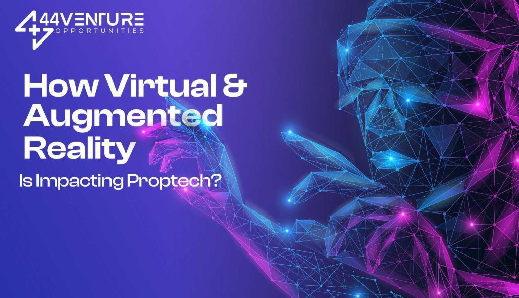 How Virtual And Augmented Reality Is Impacting Proptech?